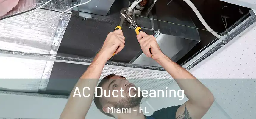 AC Duct Cleaning Miami - FL