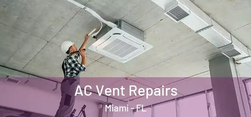 AC Vent Repairs Miami - FL