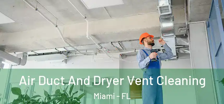 Air Duct And Dryer Vent Cleaning Miami - FL