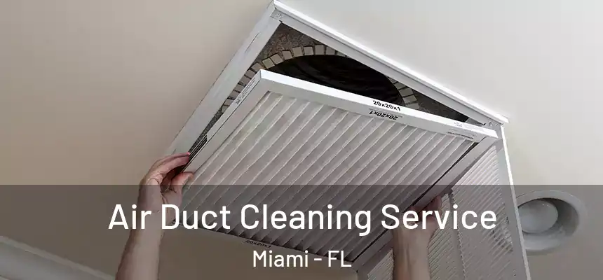 Air Duct Cleaning Service Miami - FL