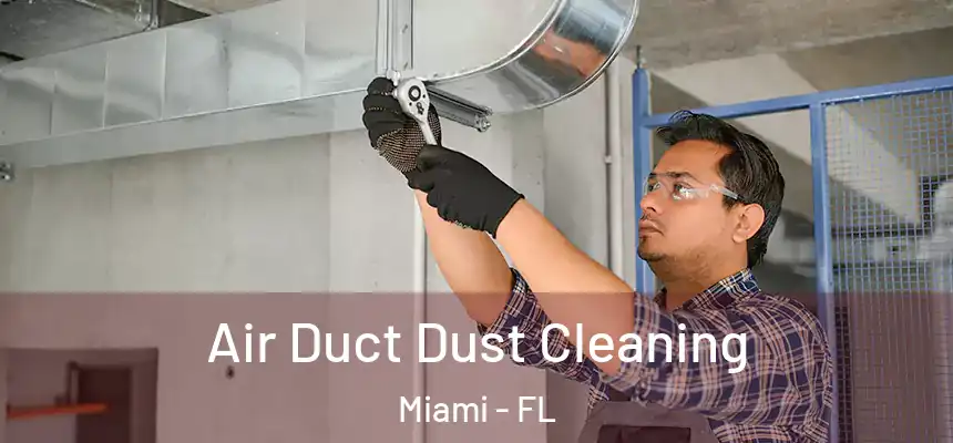 Air Duct Dust Cleaning Miami - FL