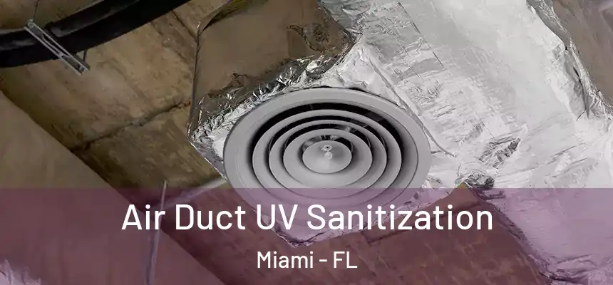 Air Duct UV Sanitization Miami - FL