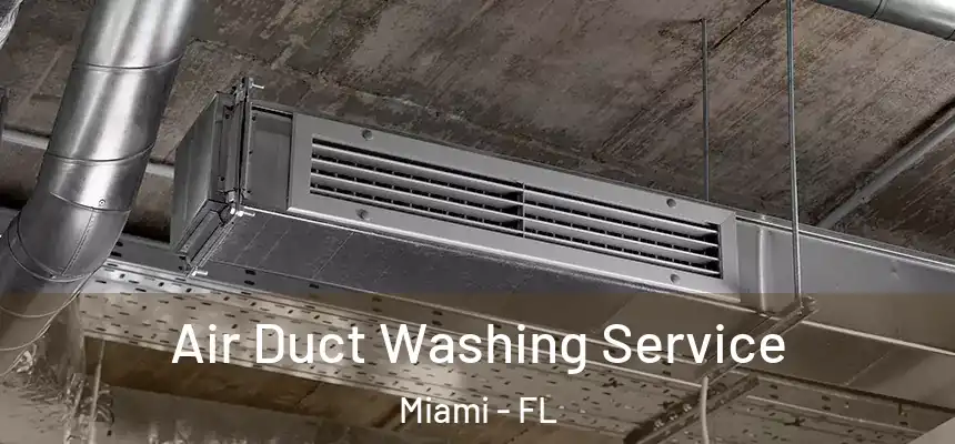 Air Duct Washing Service Miami - FL
