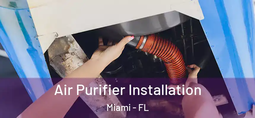 Air Purifier Installation Miami - FL