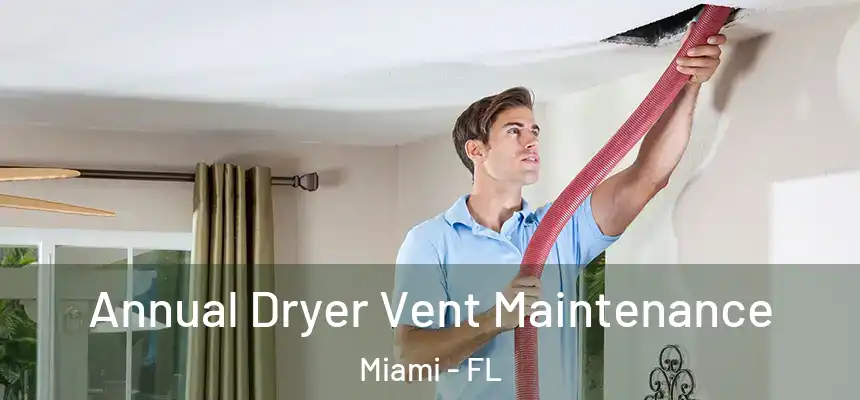 Annual Dryer Vent Maintenance Miami - FL