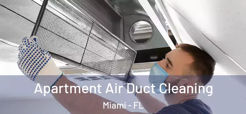 Apartment Air Duct Cleaning Miami - FL