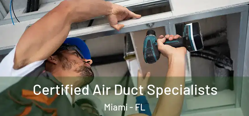 Certified Air Duct Specialists Miami - FL