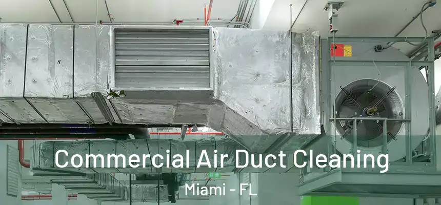 Commercial Air Duct Cleaning Miami - FL