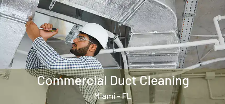Commercial Duct Cleaning Miami - FL