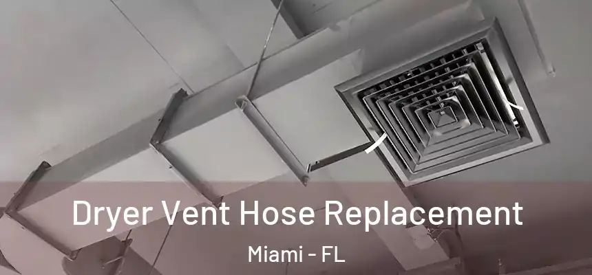 Dryer Vent Hose Replacement Miami - FL