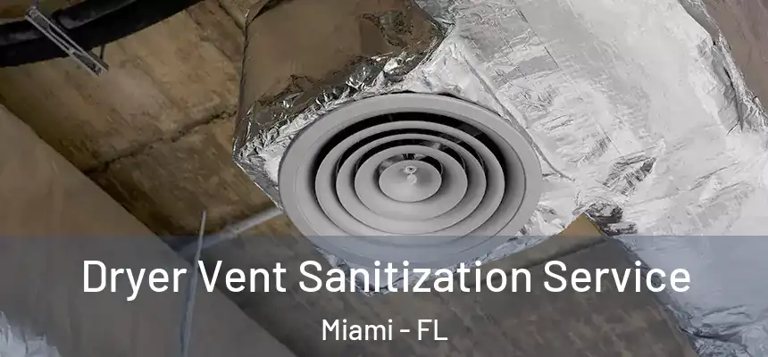 Dryer Vent Sanitization Service Miami - FL