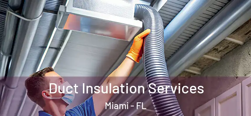 Duct Insulation Services Miami - FL