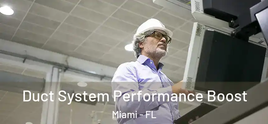 Duct System Performance Boost Miami - FL