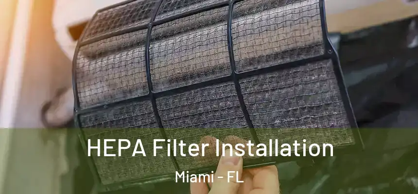 HEPA Filter Installation Miami - FL