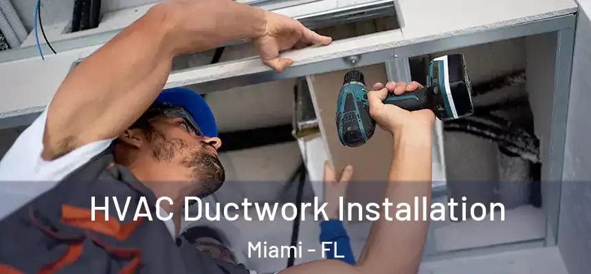 HVAC Ductwork Installation Miami - FL