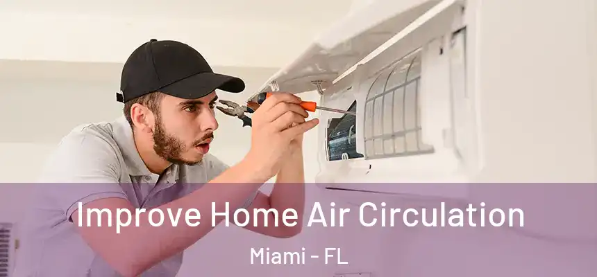 Improve Home Air Circulation Miami - FL
