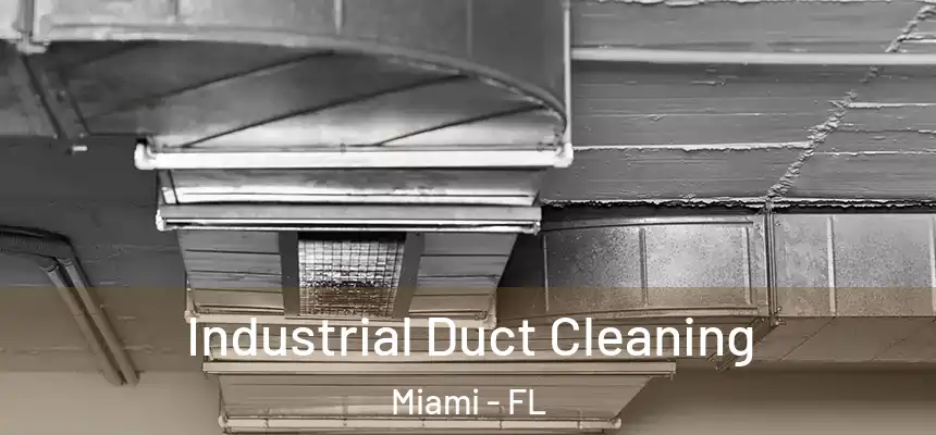 Industrial Duct Cleaning Miami - FL
