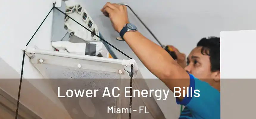Lower AC Energy Bills Miami - FL