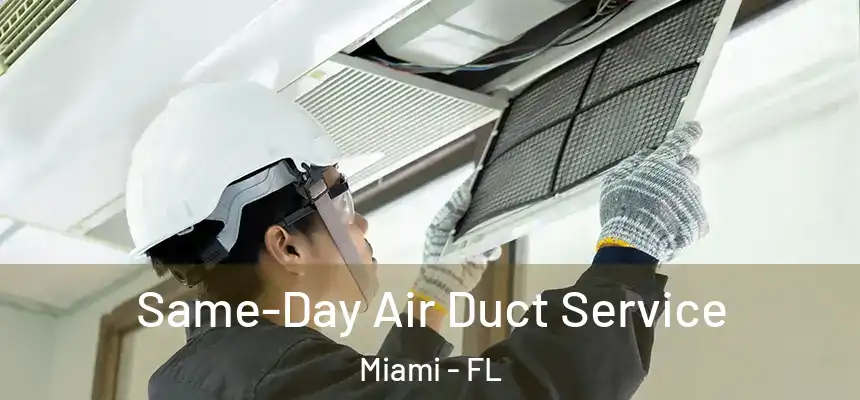 Same-Day Air Duct Service Miami - FL