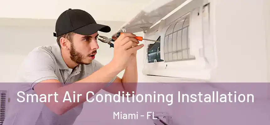 Smart Air Conditioning Installation Miami - FL