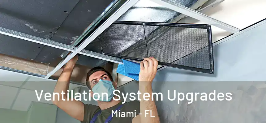Ventilation System Upgrades Miami - FL
